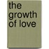 The Growth Of Love