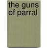 The Guns of Parral door Lauran Paine
