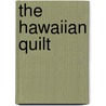 The Hawaiian Quilt door Onbekend