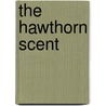 The Hawthorn Scent by Derick Bingham