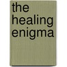 The Healing Enigma door Vinton McCabe