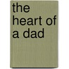 The Heart Of A Dad by Dave Moore