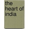 The Heart of India door L.D. Barnett