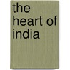 The Heart of India by L.D. Barnett