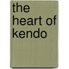The Heart of Kendo by Darrell Max Craig