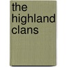 The Highland Clans door Alistair Moffat