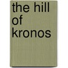 The Hill Of Kronos door Peter Levi