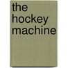 The Hockey Machine by Matthew F. Christopher