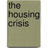 The Housing Crisis door Jim Randel