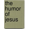 The Humor Of Jesus door Earl F. Palmer