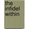 The Infidel Within by Humayun Ansari