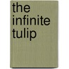 The Infinite Tulip door Harold Feinstein
