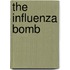 The Influenza Bomb