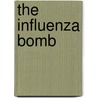 The Influenza Bomb by Walt M.D. Larimore