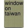 Window on Taiwan by Mark de Fraeye