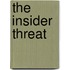 The Insider Threat