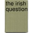 The Irish Question