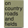 On country roads and fields door Wiepke Loos