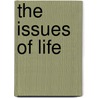 The Issues Of Life door Mrs John Van Vorst