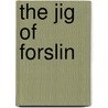 The Jig Of Forslin door Conrad Aiken