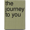 The Journey To You by Tina Crumpacker