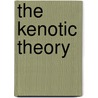 The Kenotic Theory door Francis Joseph Hall