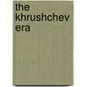 The Khrushchev Era by Martin McCauley
