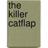 The Killer Catflap door Shoo Rayner