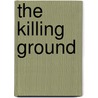 The Killing Ground door Jack Higgins