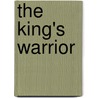 The King's Warrior door Jessica Gunderson