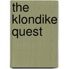 The Klondike Quest by Pierre Berton