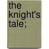 The Knight's Tale; door Walter W 1835 Skeat