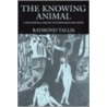 The Knowing Animal door Rays Tallis