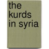 The Kurds In Syria door Kerim Yildiz