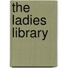 The Ladies Library by Sir Richard Steele