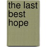 The Last Best Hope door Stephen John Goodlad
