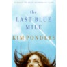 The Last Blue Mile by Kim Ponders