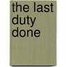 The Last Duty Done door John Prescott Robertson