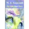 The Last Four Days door W.F. Yaacoub