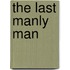 The Last Manly Man