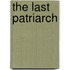 The Last Patriarch