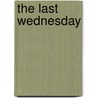 The Last Wednesday door Bernard Bannermann