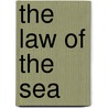 The Law Of The Sea by United Nations Office of Legal Affairs