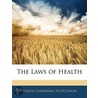 The Laws Of Health by Joseph Chrisman Hutchison