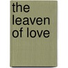The Leaven Of Love door Clara Louise Burnham