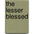 The Lesser Blessed
