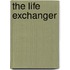 The Life Exchanger