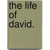 The Life Of David. by John Marshall Lowrie