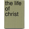 The Life of Christ door David Frederick Strauss