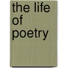 The Life of Poetry door Muriel Rukeyser